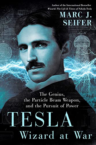 Imagen de archivo de Tesla: Wizard at War: The Genius, the Particle Beam Weapon, and the Pursuit of Power a la venta por Big River Books