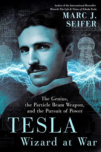 Stock image for Tesla: Wizard at War: The Genius, the Particle Beam Weapon, and the Pursuit of Power for sale by New Legacy Books