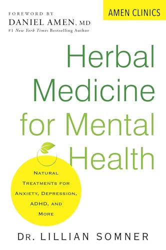 Stock image for Herbal Medicine for Mental Health: Natural Treatments for Anxiety, Depression, ADHD, and More (Amen Clinic Library) for sale by Bellwetherbooks
