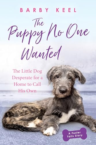 Imagen de archivo de The Puppy No One Wanted: The Little Dog Desperate for a Home to Call His Own (Foster Tails) a la venta por Goodwill of Colorado