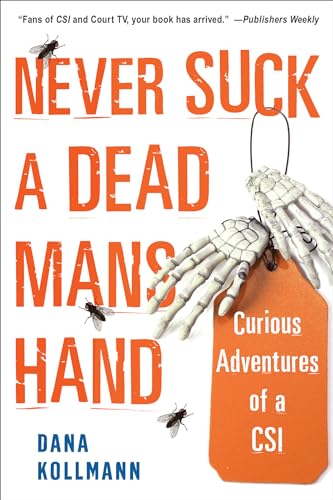 Stock image for Never Suck a Dead Man's Hand: Curious Adventures of a CSI for sale by Open Books