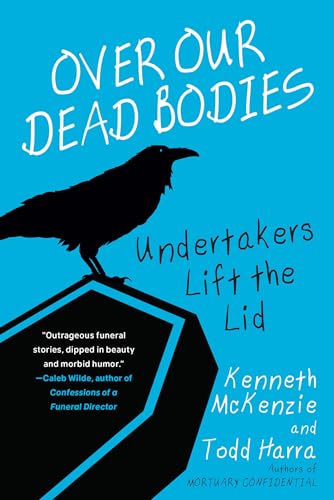 Stock image for Over Our Dead Bodies:: Undertakers Lift the Lid for sale by SecondSale