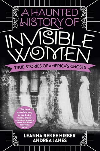 9780806541587: A Haunted History of Invisible Women: True Stories of America's Ghosts