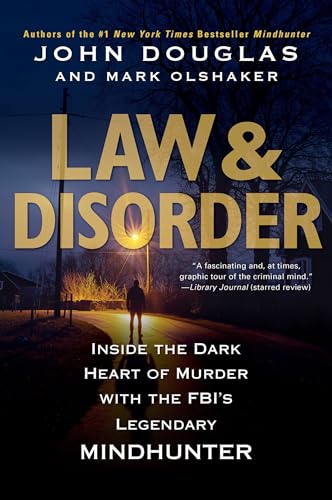 Beispielbild fr Law & Disorder:: Inside the Dark Heart of Murder with the Fbi's Legendary Mindhunter zum Verkauf von AwesomeBooks