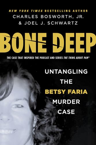 Stock image for Bone Deep: Untangling the Betsy Faria Murder Case for sale by New Legacy Books