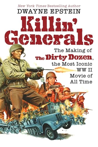 Beispielbild fr Killin' Generals: The Making of The Dirty Dozen, the Most Iconic WW II Movie of All Time zum Verkauf von Bellwetherbooks