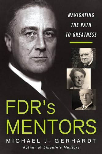 Beispielbild fr FDR's Mentors: Navigating the Path to Greatness zum Verkauf von Monster Bookshop