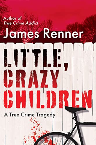 Stock image for Little, Crazy Children: A True Crime Tragedy of Lost Innocence for sale by HPB-Ruby