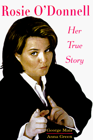 Rosie O'Donnell: Her True Story (9780806580142) by Mair, George