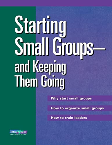 Beispielbild fr Starting Small Groups and Keeping Them Going (Intersections (Augsburg)) zum Verkauf von Wonder Book