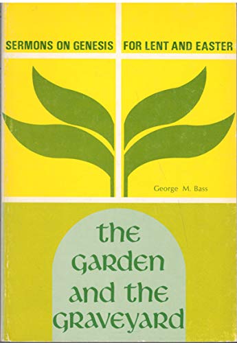 Stock image for The garden and the graveyard;: Sermons on Genesis for Lent and Easter, for sale by Cameron Park Books