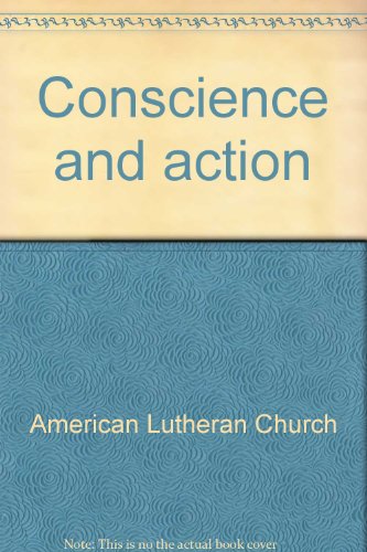 Stock image for Conscience and Action : Social Statements of the American Lutheran Church, 1961-1970 for sale by Better World Books: West