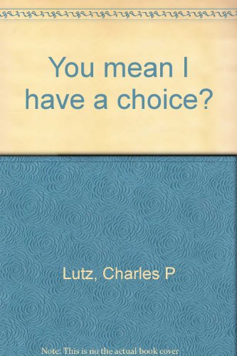 Stock image for You mean I have a choice? for sale by HPB Inc.