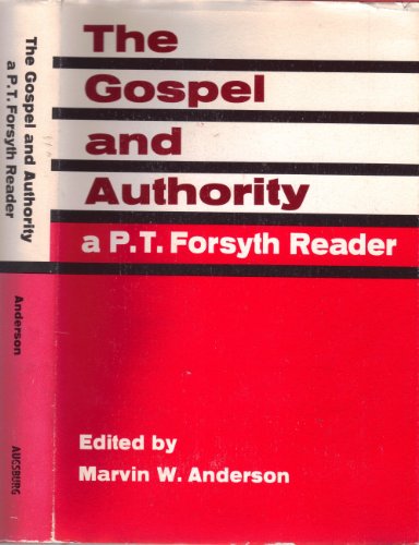 9780806611365: THE GOSPEL AND AUTHORITY a P.T. Forsyth reader