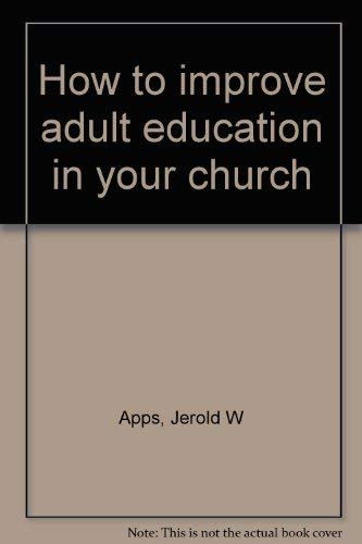 Stock image for How to Improve Adult Education in Your Church for sale by Top Notch Books