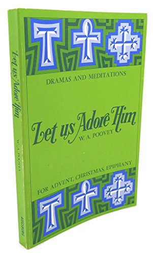 Stock image for Let Us Adore Him : Dramas and Meditations for Advent, Christmas, Epiphany for sale by Better World Books