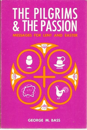 Beispielbild fr The Pilgrims and the Passion; Messages for Lent and Easter zum Verkauf von Better World Books