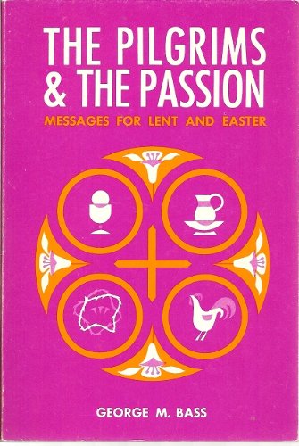 Stock image for The Pilgrims and the Passion; Messages for Lent and Easter for sale by Better World Books