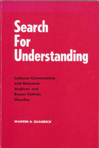 Stock image for Search for Understanding: Lutheran Conversations with Reformed, Anglican, and Roman Catholic Churches for sale by HPB-Ruby