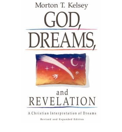 God, Dreams, and Revelation: A Christian Interpretation of Dreams (9780806614090) by Morton T. Kelsey