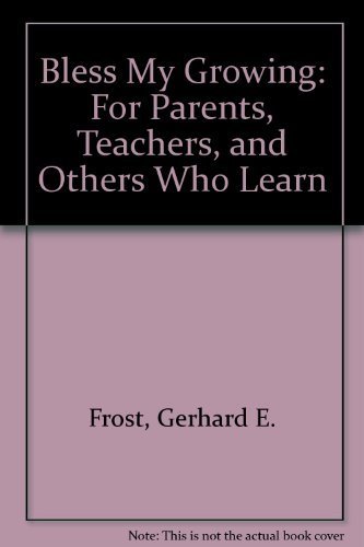 Imagen de archivo de Bless My Growing: For Parents, Teachers, and Others Who Learn a la venta por FCD Books & More