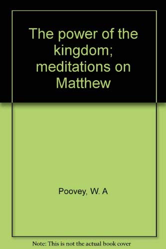Beispielbild fr The power of the kingdom; meditations on Matthew zum Verkauf von Wonder Book