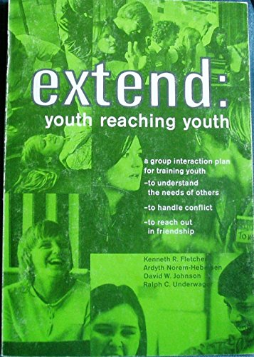 Stock image for Extend: Youth reaching youth [Jan 01, 1974] Johnson, David W.; Fletcher, Kenn. for sale by Sperry Books