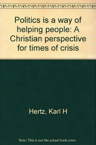 Politics is a way of helping people: A Christian perspective for times of crisis