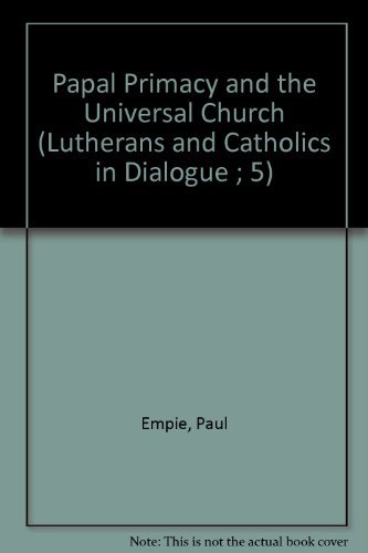 Imagen de archivo de Papal Primacy and the Universal Church (Lutherans and Catholics in Dialogue ; 5) a la venta por Front Cover Books