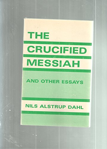 The crucified Messiah, and other essays (9780806614694) by Dahl, Nils Alstrup