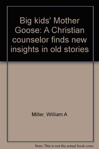 Beispielbild fr Big kids' Mother Goose: A Christian counselor finds new insights in old stories zum Verkauf von Wonder Book