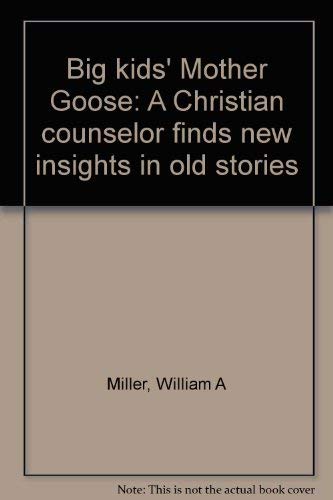Imagen de archivo de Big kids' Mother Goose: A Christian counselor finds new insights in old stories a la venta por Wonder Book