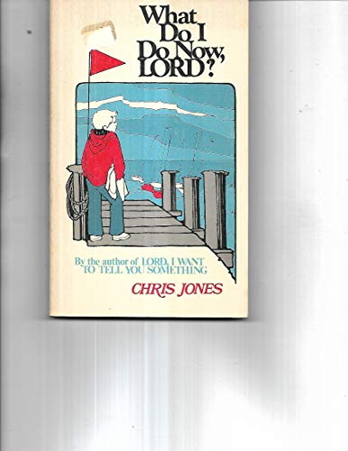 What Do I Do Now, Lord! (9780806615394) by Jones, Chris; Swanson, Judy