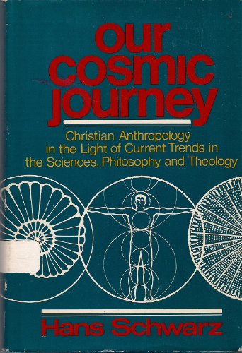 Beispielbild fr Our Cosmic Journey : Christian Anthropology in the Light of Current Trends in the Sciences, Philosophy, and Theology zum Verkauf von Better World Books