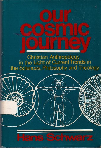 Imagen de archivo de Our cosmic journey: Christian anthropology in the light of current trends in the sciences, philosophy, and theology a la venta por HPB-Red