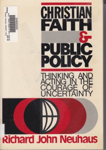 Beispielbild fr Christian Faith & Public Policy: Thinking and Acting in the Courage of Uncertainty zum Verkauf von Wonder Book