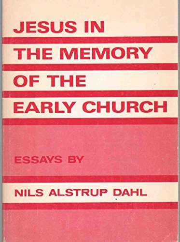 Jesus in the memory of the early church: Essays (9780806615615) by Dahl, Nils Alstrup