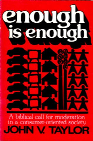 Enough Is Enough: A Biblical Call for Moderation in a Consumer-Oriented Society (9780806615844) by Taylor, John Vernon