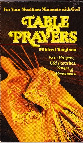 Beispielbild fr Table Prayers : New Prayers, Old Favorites, Songs, and Responses zum Verkauf von Better World Books