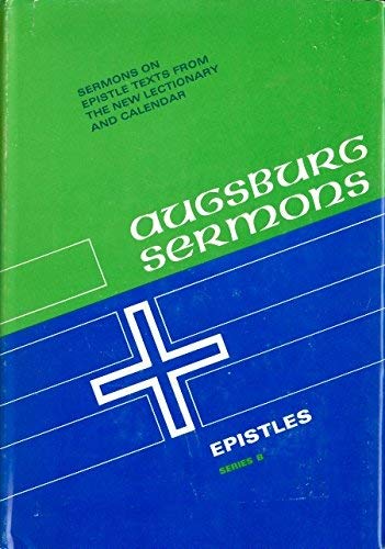 Beispielbild fr Augsburg Sermons, Epistles, Series B : Sermons on Epistle Texts from the New Lectionary and Calendar zum Verkauf von Better World Books