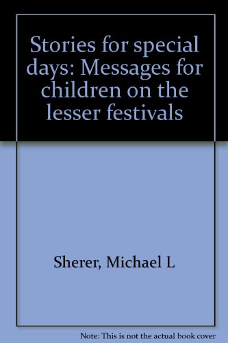 Stock image for STORIES FOR SPECIAL DAYS: MESSAGES FOR CHILDREN ON THE LESSER FESTIVALS for sale by Neil Shillington: Bookdealer/Booksearch