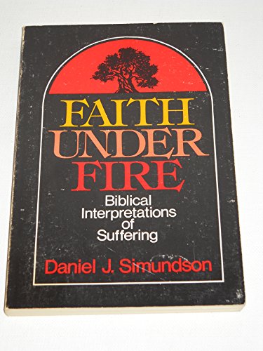 Stock image for Faith Under Fire: Biblical Interpretations of Suffering for sale by ThriftBooks-Dallas