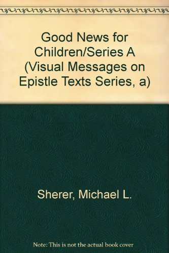9780806617985: Good News for Children/Series A (Visual Messages on Epistle Texts Series, A)