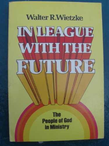 Stock image for In league with the future: The people of God in ministry for sale by P.C. Schmidt, Bookseller