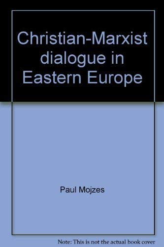 CHRISTIAN-MARXIST DIALOGUE IN EASTERN EUROPE
