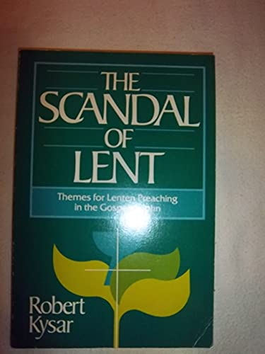 Stock image for The Scandal of Lent : Themes for Lenten Preaching in the Gospel of John for sale by Better World Books