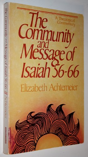 The community and message of Isaiah 56-66: A theological commentary (9780806619163) by Achtemeier, Elizabeth Rice
