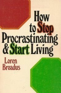 Stock image for How to Stop Procrastinating & Start Living for sale by Top Notch Books