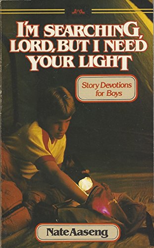 I'm Searching Lord but I Need Your Light: Story Devotions for Boys (9780806619507) by Aaseng, Nathan