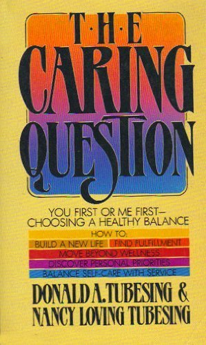Beispielbild fr The Caring Question: You First or Me First-- Choosing a Healthy Balance zum Verkauf von ThriftBooks-Atlanta